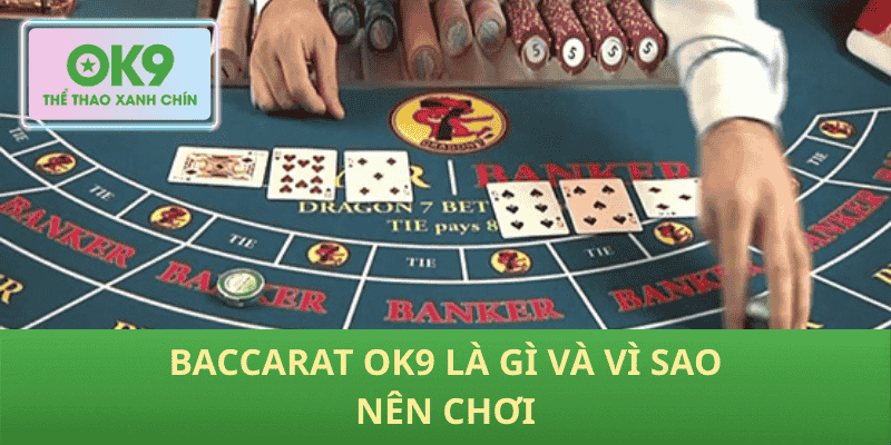Baccarat OK9 là gì và vì sao nên chơi