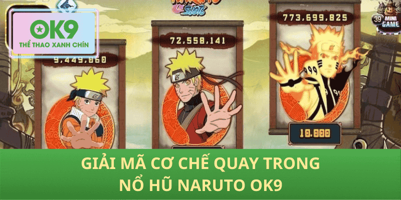 Giải mã cơ chế quay trong nổ hũ Naruto OK9